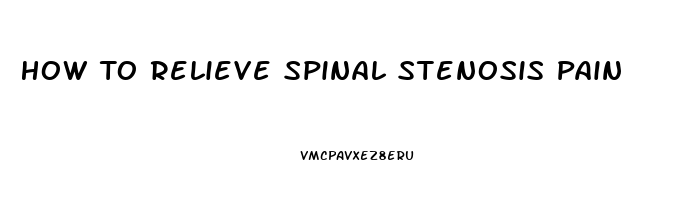 How To Relieve Spinal Stenosis Pain