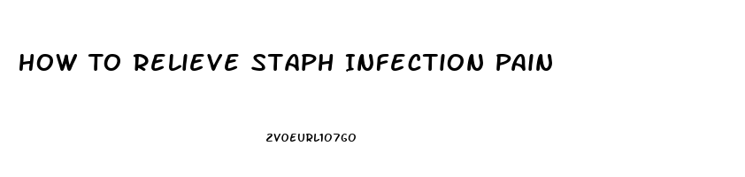 How To Relieve Staph Infection Pain