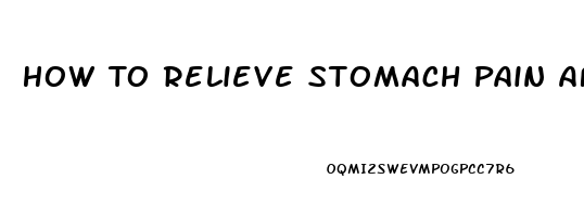 How To Relieve Stomach Pain After Eating