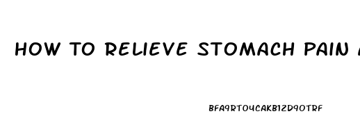 How To Relieve Stomach Pain After Taking Naproxen