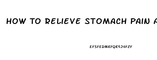 How To Relieve Stomach Pain At Night