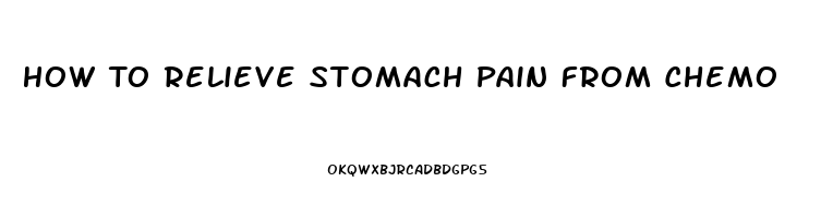 How To Relieve Stomach Pain From Chemo