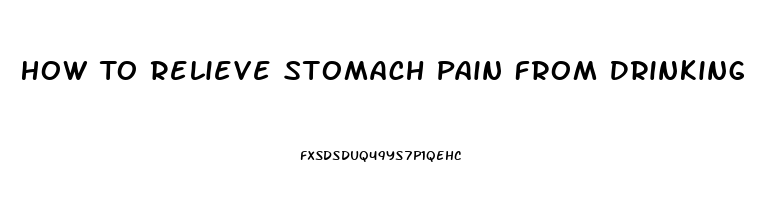 How To Relieve Stomach Pain From Drinking