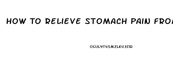 How To Relieve Stomach Pain From Eating Too Much