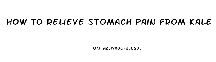 How To Relieve Stomach Pain From Kale