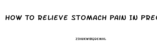 How To Relieve Stomach Pain In Pregnancy