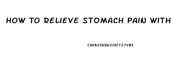 How To Relieve Stomach Pain With Pressure Points