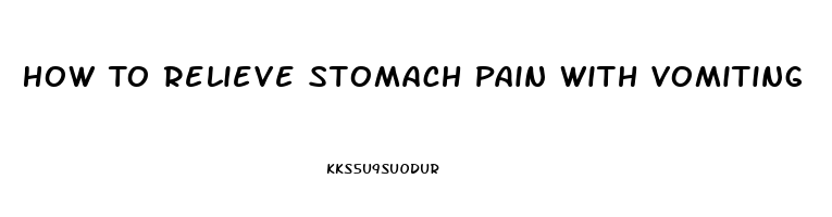 How To Relieve Stomach Pain With Vomiting