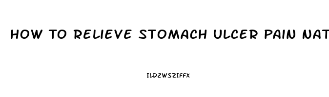 How To Relieve Stomach Ulcer Pain Naturally