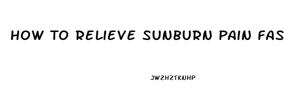 How To Relieve Sunburn Pain Fast