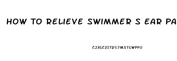 How To Relieve Swimmer S Ear Pain