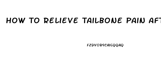 How To Relieve Tailbone Pain After Childbirth