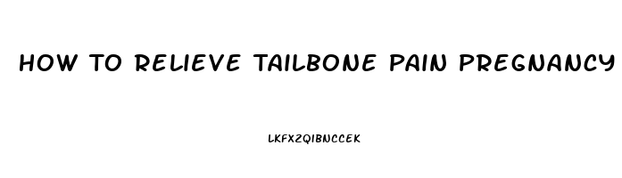 How To Relieve Tailbone Pain Pregnancy