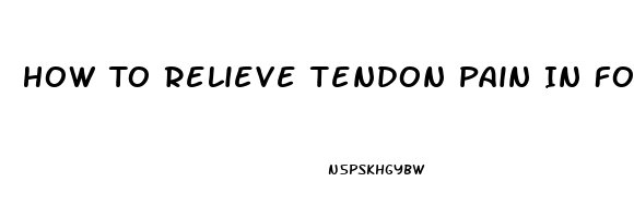 How To Relieve Tendon Pain In Forearm