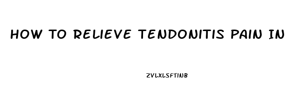 How To Relieve Tendonitis Pain In Knees