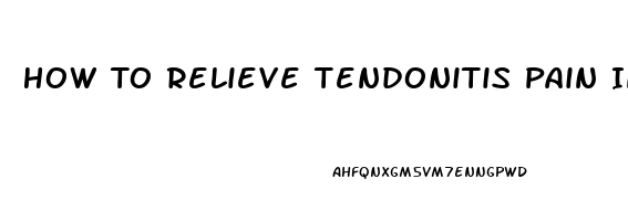 How To Relieve Tendonitis Pain In Shoulder