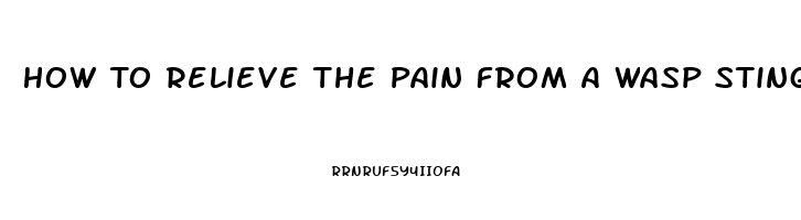 How To Relieve The Pain From A Wasp Sting