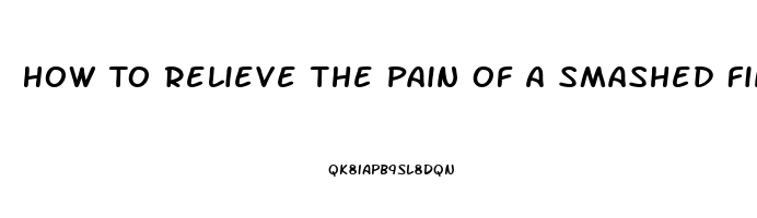 How To Relieve The Pain Of A Smashed Fingernail