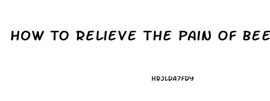 How To Relieve The Pain Of Bee Stings