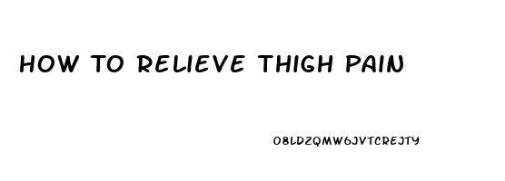 How To Relieve Thigh Pain