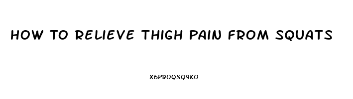 How To Relieve Thigh Pain From Squats