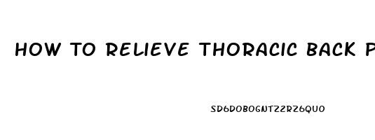 How To Relieve Thoracic Back Pain