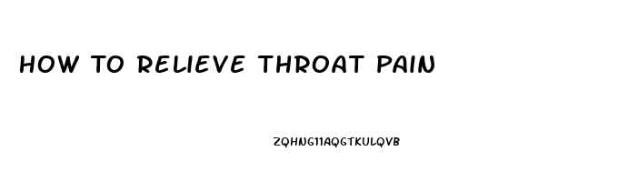 How To Relieve Throat Pain