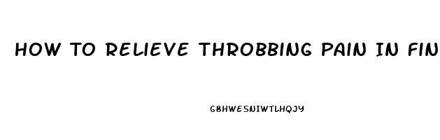 How To Relieve Throbbing Pain In Finger