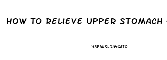 How To Relieve Upper Stomach Gas Pain