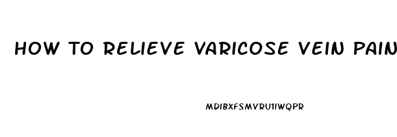 How To Relieve Varicose Vein Pain At Night