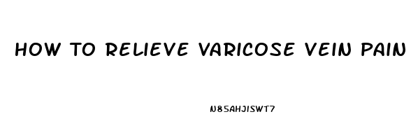 How To Relieve Varicose Vein Pain In Legs