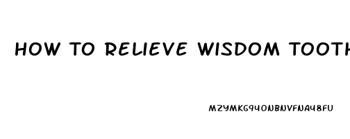 How To Relieve Wisdom Tooth Pain When Pregnant