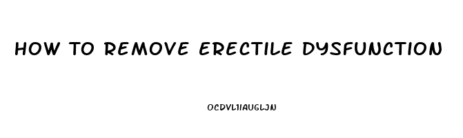 How To Remove Erectile Dysfunction