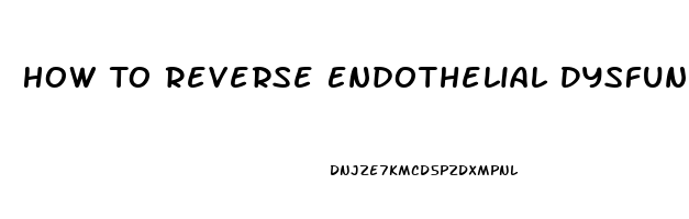 How To Reverse Endothelial Dysfunction