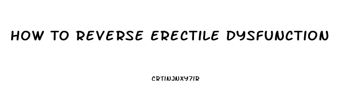 How To Reverse Erectile Dysfunction