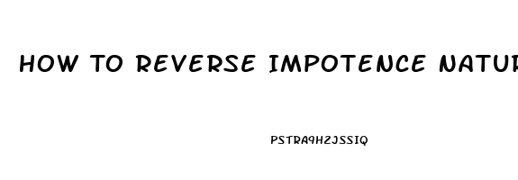 How To Reverse Impotence Naturally