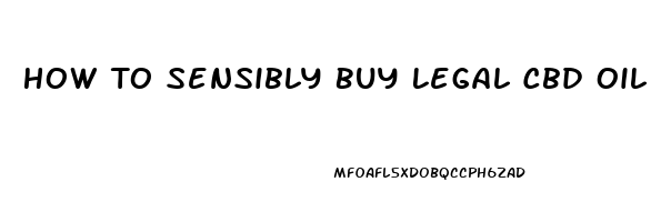 How To Sensibly Buy Legal Cbd Oil