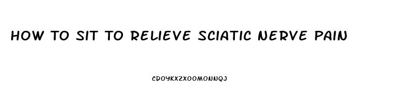 How To Sit To Relieve Sciatic Nerve Pain