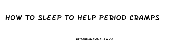 How To Sleep To Help Period Cramps