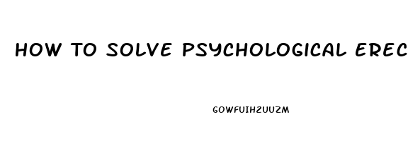 How To Solve Psychological Erectile Dysfunction