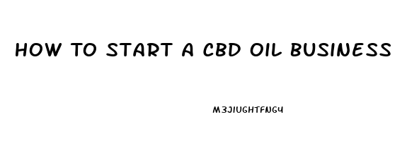 How To Start A Cbd Oil Business