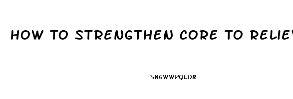 How To Strengthen Core To Relieve Back Pain