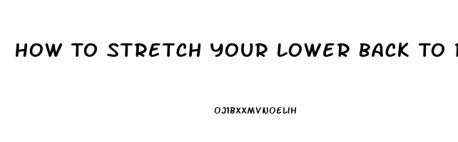 How To Stretch Your Lower Back To Relieve Pain