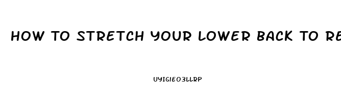 How To Stretch Your Lower Back To Relieve Pain