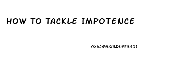 How To Tackle Impotence