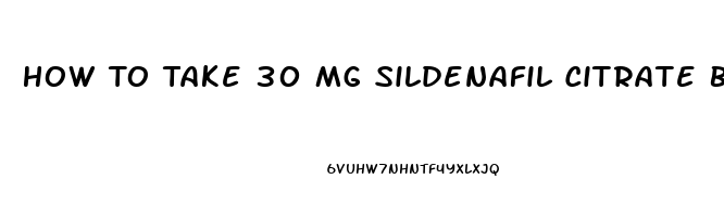 How To Take 30 Mg Sildenafil Citrate Benefits