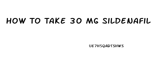 How To Take 30 Mg Sildenafil Citrate