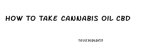 How To Take Cannabis Oil Cbd