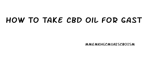 How To Take Cbd Oil For Gastritis