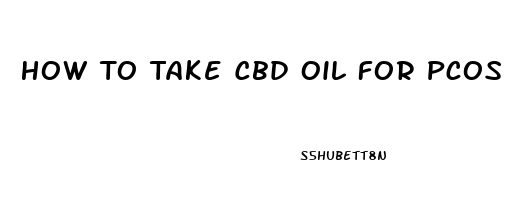 How To Take Cbd Oil For Pcos